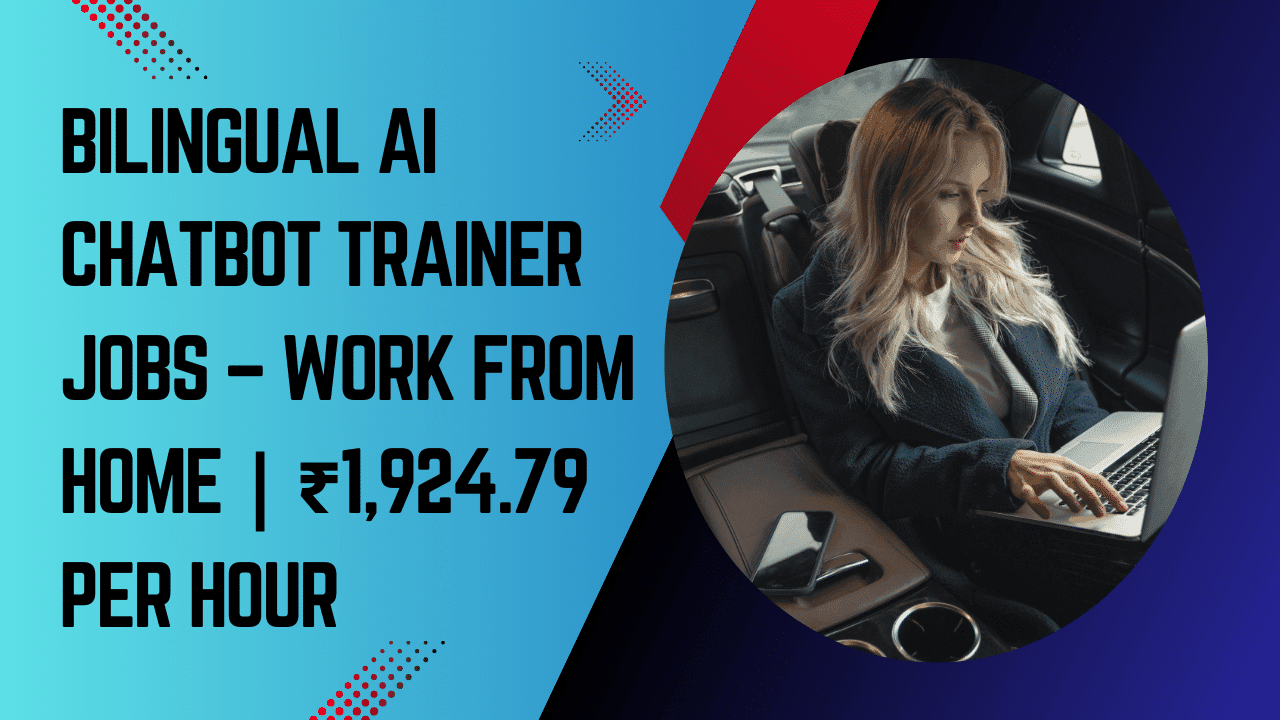 Bilingual AI Chatbot Trainer work from home job paying ₹1,924.79 per hour