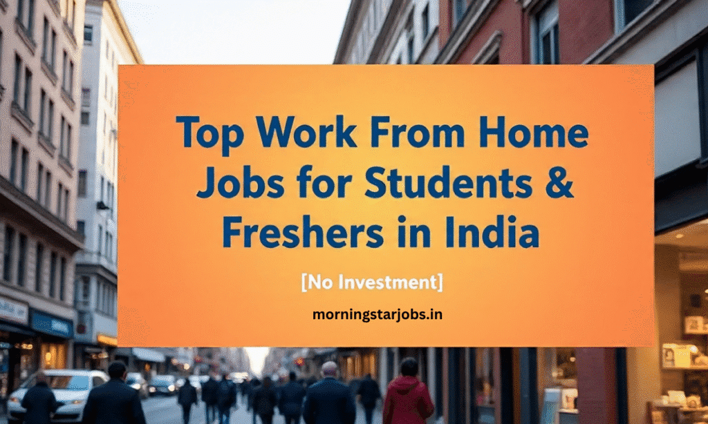 Work from home jobs for students and freshers in India without investment