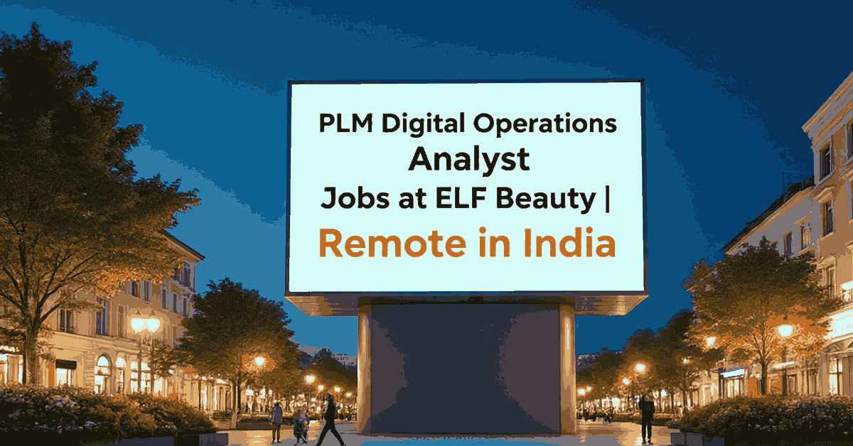 PLM Digital Operations Analyst Jobs at ELF Beauty | Remote in India