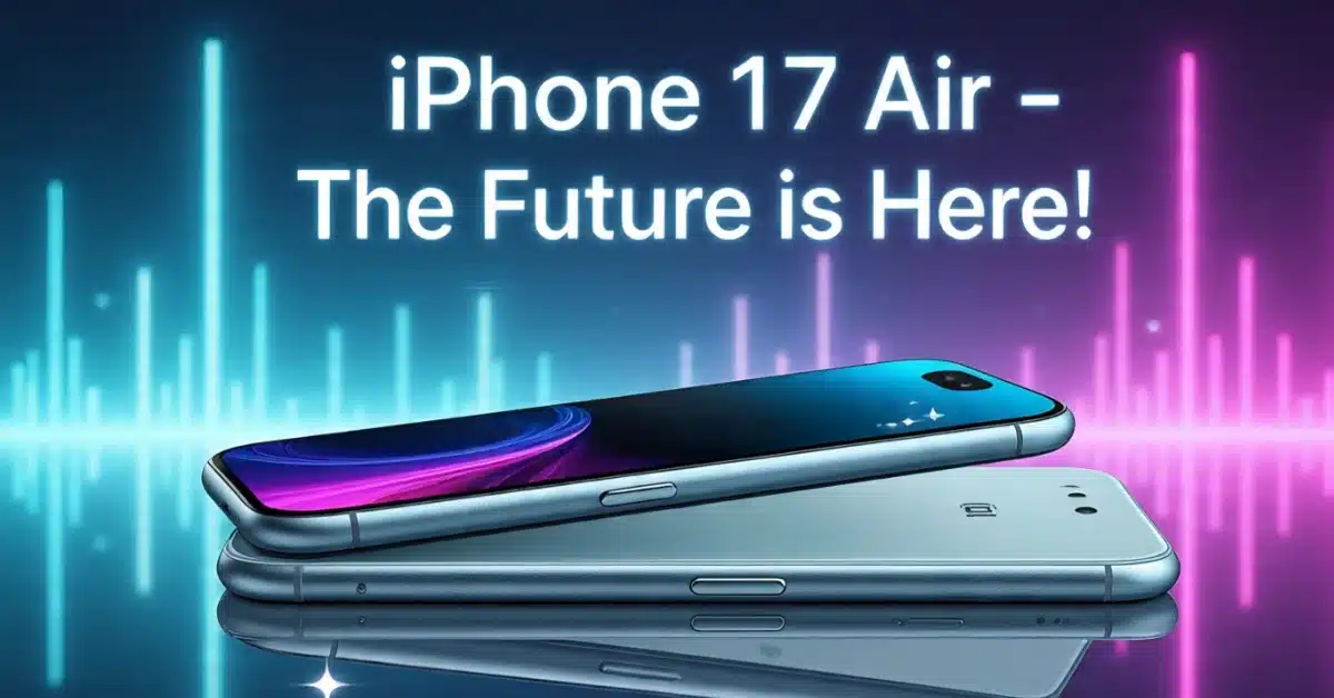 iPhone 17 Air: सबसे पतला iPhone जो उड़ा देगा होश! 😱 जानिए गजब फीचर्स