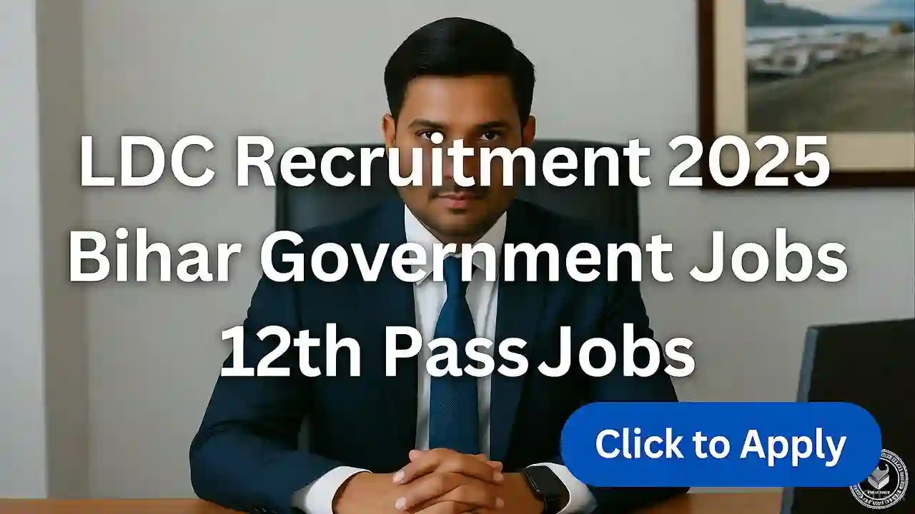 12वीं पास के लिए सुनहरा मौका! LDC Recruitment में तुरंत अप्लाई करें, जानें पूरी डिटेल
